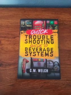 Quick Troubleshooting Guide to Beverage Systems by C.M. Welch