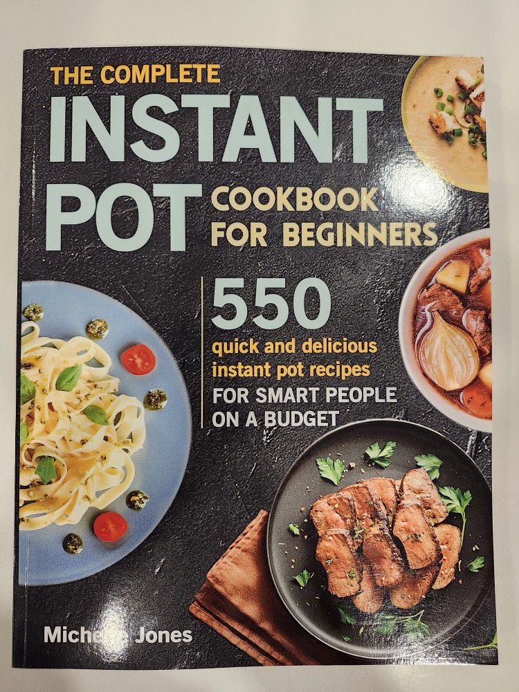 
[Michelle Jones]-The Complete Instant Pot Cookbook for Beginners- 550 Quick and Delicious Instant Pot Recipes for Smart People on a Budget (SoftCover