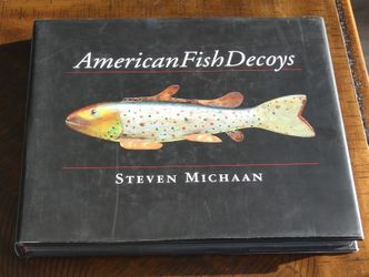 Book- American Fish Decoys by Steven Michaan