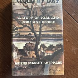 ‘CLOUD BY DAY’ A Story Of Coal And Coke…by Muriel Earley Sheppard. HC. Very Good