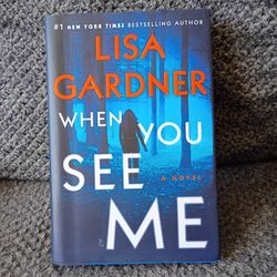 When You See Me : A Novel by Lisa Gardner (2020, Hardcover)