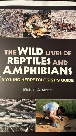 a young herpetologist guide by Michael A Smith The wild lives of reptiles and amphibians, a young herpetologist guide by Michael A Smith