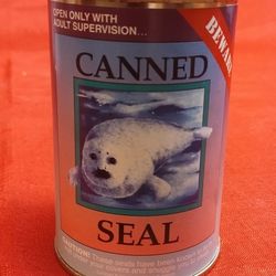 Canned Seal, No Explanation Needed