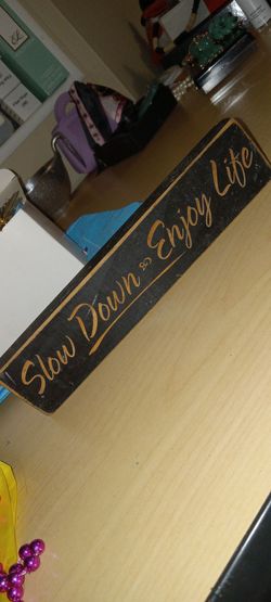 Slow Down & Enjoy Life Wooden Sign