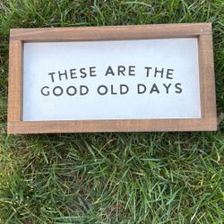 Lily & Sparrow "These Are The Good Old Days" framed wooden wall art signed