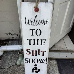 Custom Sign "Welcome To The Shit Show"