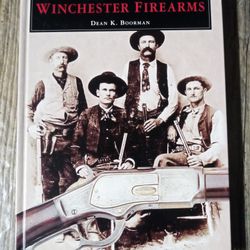 The History Of Winchester Firearms- First Edition