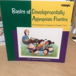Basics Of Developmentally Appropriate Practice : An Introduction For Teachers Of Children 3 To 6 