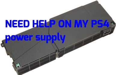 I need PS4 power supply fixed ESCONDIDO/San Marcos