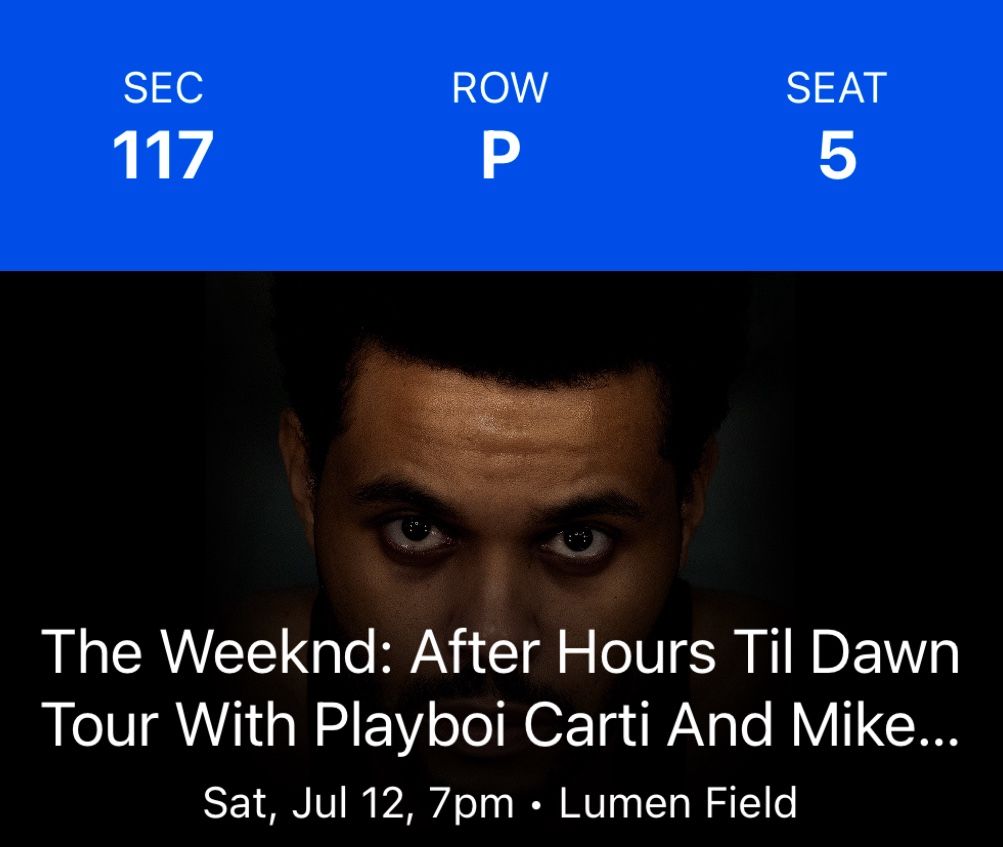 The Weeknd Seattle 2 Tickets - Sec 117 Row PP, Each $299