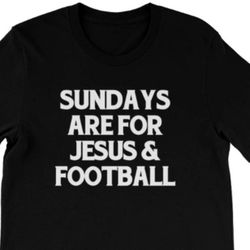 SUNDAYS ARE FOR JESUS AND FOOTBALL T-SHIRT