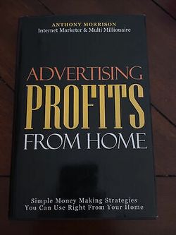 Advertising Profits From Home by Anthony Morrison - Hardcover