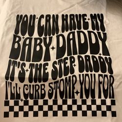 You can have my baby daddy it’s the step daddy I’ll curb stomp you for