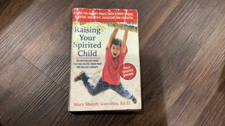 “Raising Your Spirited Child: The Bestselling Book that has Helped More than One Million Parents: Fully Updated Edition” by Mary Sheedy Kurcinka, Ed.D