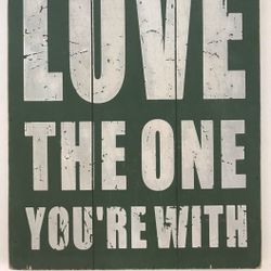 Love The One You’re With - Sign