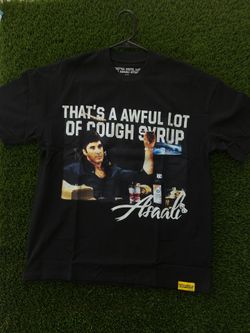 Awful Lot Of Cough Syrup Shirts !
