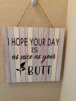 Funny Bathroom Wood Wall Sign - "Hope Your Day Is As Nice As Your Butt" (Like New)