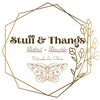 Stuff & Thangs