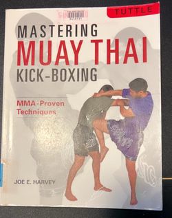 Mastering Muay, Thai Kick-Boxing – Joe E. Harvey