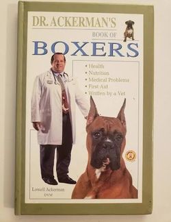 Dr. Ackerman’s Book of the Boxer
by Lowell J. Ackerman, DVM