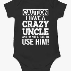CBTwear Caution I Have a Crazy Uncle Not Afraid to Use Him Baby Bodysuit Cute