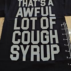 THAT’S A AWFUL LOT OF COUGH SYRUP T-SHIRT- Black Tee Sz Med -Brand New ✅