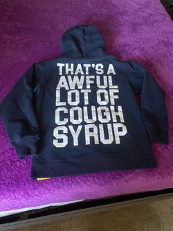 Awful lotta cough syrup hoodie