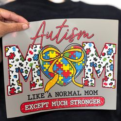 Autism Mom DTF/ Sweater Or T- Shirt