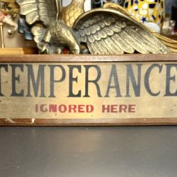 Vintage Wooden Sign Plaque  “Temperance Ignored Here” Sz 19”x7”