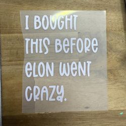 I Bought This Before Elon Went Crazy Decal