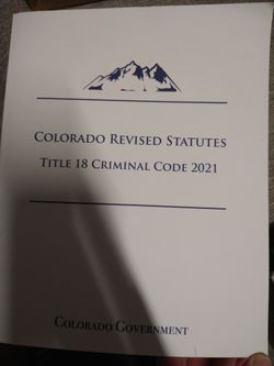 Colorado Revised Statutes Title 18 Criminal Code 2021