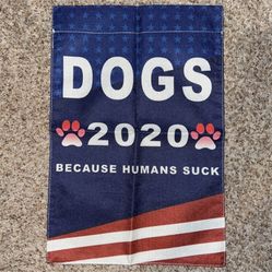 dogs 2020 because humans suck funny 2020 political presidential campaign yard flag indoor and outdoor courtyard decorative flag 12.5in x 18in