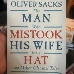 The Man Who Mistook His Wife For A Hat & Other Clinical Tales - Oliver Sacks