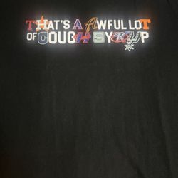 Awful Lot Of Cough Syrup Tees