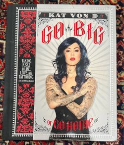KAT VON D “GO BIG OR GO HOME” TAKING RISKS N LIFE LOVE AND TATTOOING.with SANDRA BARK book