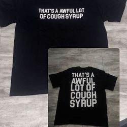 That’s A Awful A lot Of Cough Syrup Shirt 