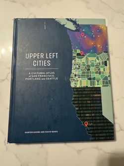 Upper Left Cities: A Cultural Atlas of San Francisco, Portland, and Seattle