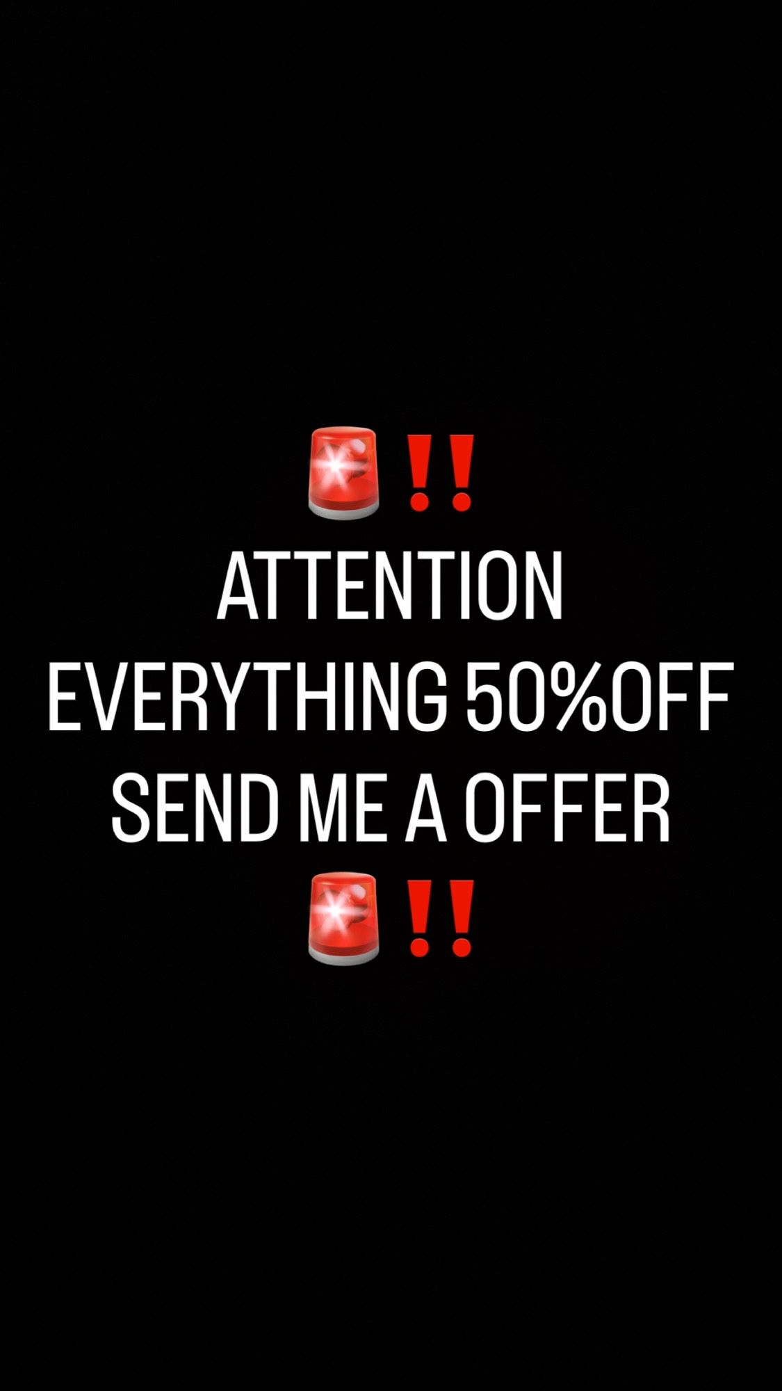 Sale everything 50% OFF Attention Sale Announcement sale, discount, promotion, salealert, deal, bargain, clearance, markdown, exclusive Send an offer