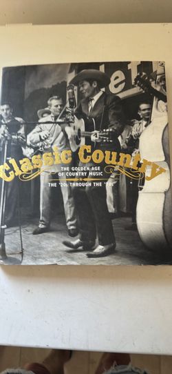 Classic Country The Golden Age of Country Music 20’s through 70’s
