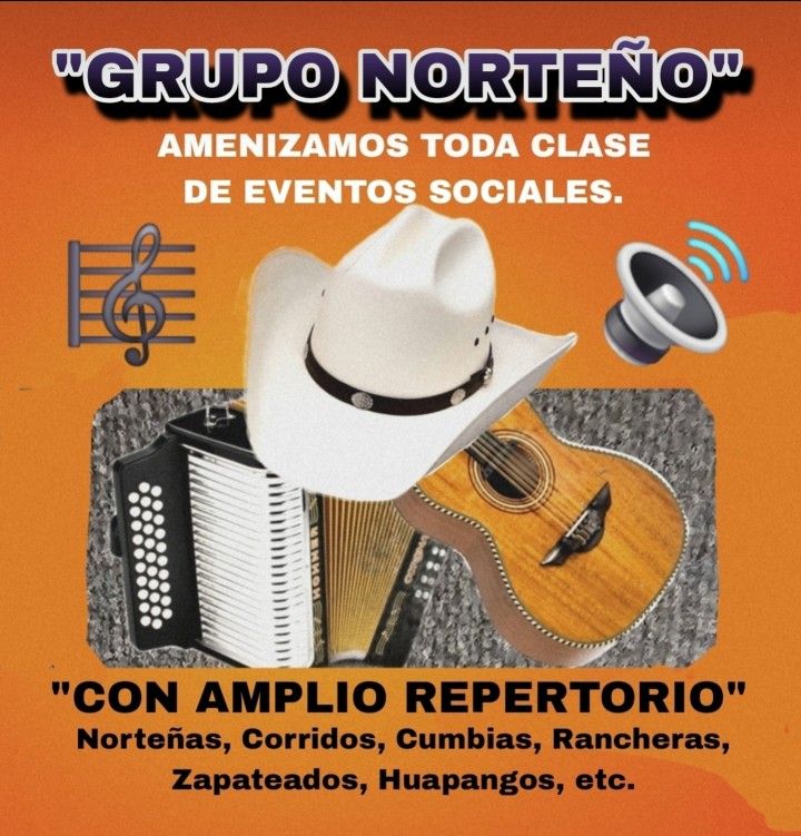GRUPO NORTEÑO, AMENIZAMOS TODA CLASE DE EVENTOS SOCIALES.