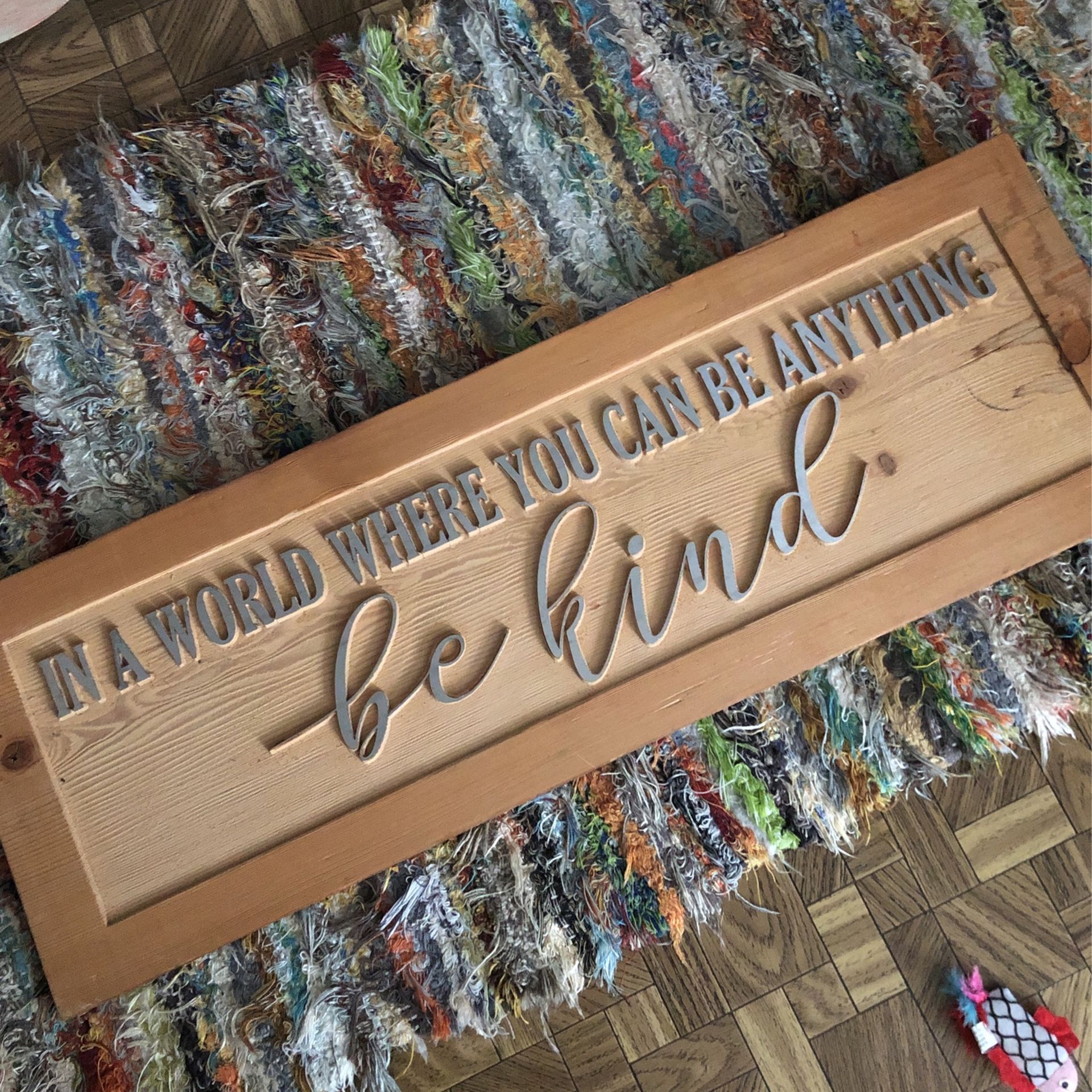 Homemade  Wood Sign, In A World Where You Can Be Anything , Be Kind 