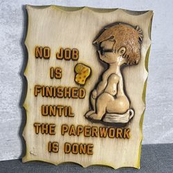 Vtg “NO JOB IS FINISHED UNTIL THE PAPERWORK IS DONE” Ceramic Plaque Wall Art