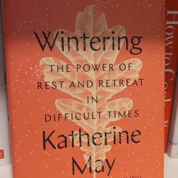 Wintering The Power Of Rest And Retreat In Difficult Times By Katherine May