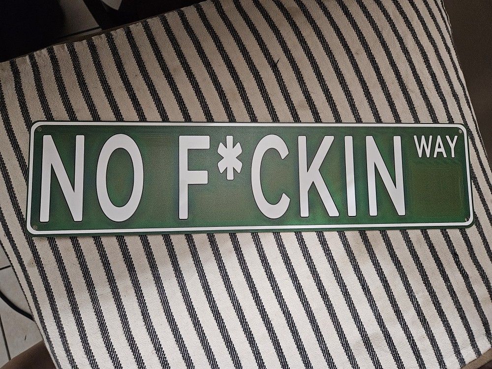 No F#%;ckin Way Sign 