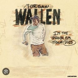 Morgan Wallen 6 Tickets Friday 7/25 Show! 