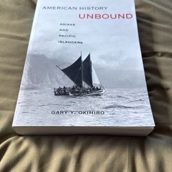 AMERICAN HISTORY, Unbound, ASIANS, AND PACIFIC ISLANDERS, Gary Y Okihiro