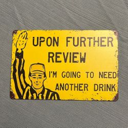 12” X 8” Need Another Drink Tin Sign