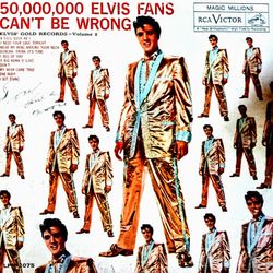 50,000,000 Elvis Fans Can't Be Wrong: Elvis' Gold