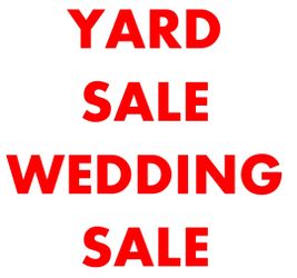 YARD SALE
& WEDDING SALE