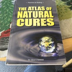 The Atlas of Natural Cures Nutrition and Healing By Dr. Glenn S. Rothfeld